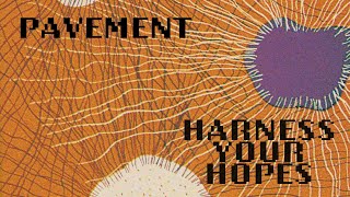 Pavement- "Harness Your Hopes" (Official Lyric Video)