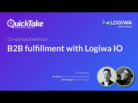 QuickTake | B2B Fulfillment with Logiwa IO