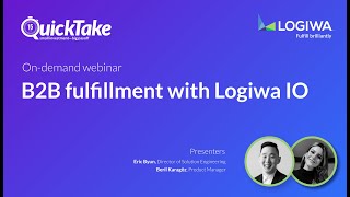 QuickTake | B2B Fulfillment with Logiwa IO