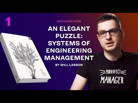Engineer to Manager #bookreview 1: Will Larson, An Elegant Puzzle: Systems of Engineering Management