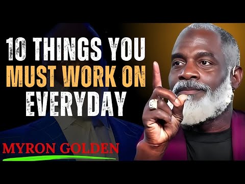 10 Essential Things to Work On Daily for Personal Growth | MYRON GOLDEN Motivation Speech. 