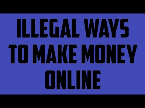 Illegal ways to Make Money Online