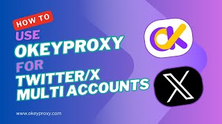 How to create Twitter/X multi accounts with proxy provider OKeyProxy and anti-detect Bitbrowser?
