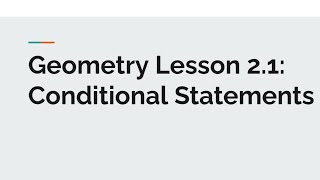 Geometry Lesson 2.1: Conditional Statements