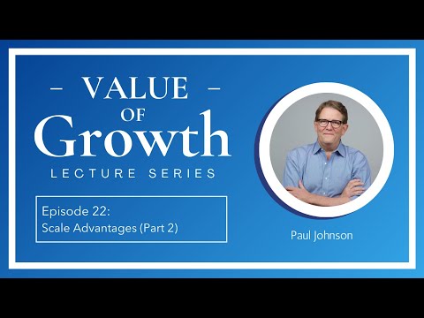 Episode 22: Scale Advantages - Part 2 | Value of Growth Lecture Series
