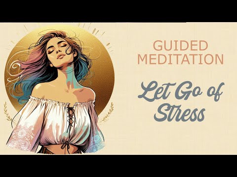 Guided Meditation to Let Go of Stress and Surrender to the Flow of Life: Trust in a Higher Power