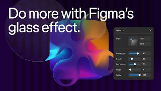 Getting started with Figma's Glass effect updates
