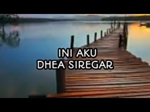 Dhea siregar - Ini Aku ( Lirik )