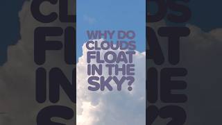 Why do clouds float in the sky? Science and other common questions and answers for curious kids.