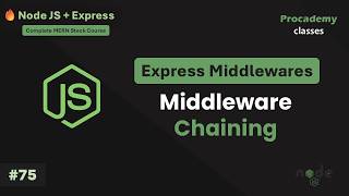 #75 Chaining Middlewares in Express | Complete Node JS + Express Course with MongoDB