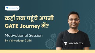 कहा तक पहुंचे अपनी GATE Journey में? | Motivational Session | Vishvadeep Gothi | GATE 2023