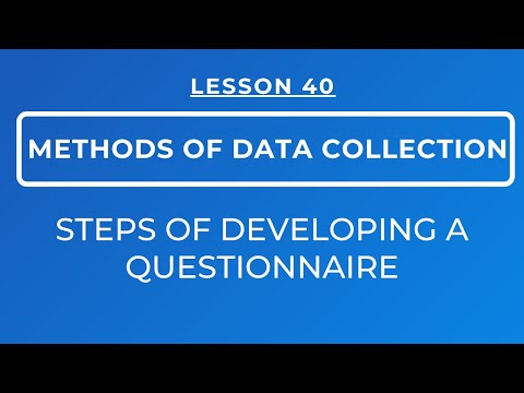 LESSON 40 - THE PROCESS OF DEVELOPING A QUESTIONNAIRE ||THE STEPS FOLLOWED & THE DESIGN OF QUESTIONS