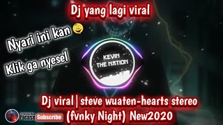 DJ VIRAL | STEVE WUATEN- HEARTS STEREO ( FVNKY NIGHT ) NEW 2020
