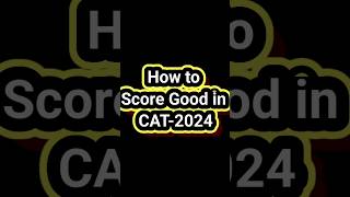 How to score good in CAT 2024 #cat #cat2024 #catexamstips #howto #shorts