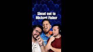 Shout out to Michael Fisher