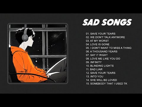 Save Your Tears... - Slow version of popular songs - Sad songs playlist that make you cry