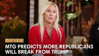 Marjorie Taylor Greene Predicts More Republicans Will Break From Trump | The View