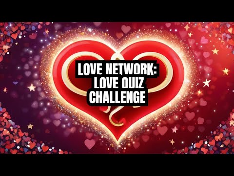 Love Network: Test Your Luck with This Quiz