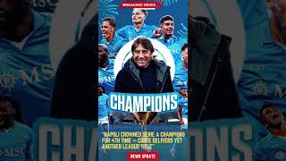 Napoli Crowned Serie A Champions for 4th Time — Conte Delivers Yet Another League Title