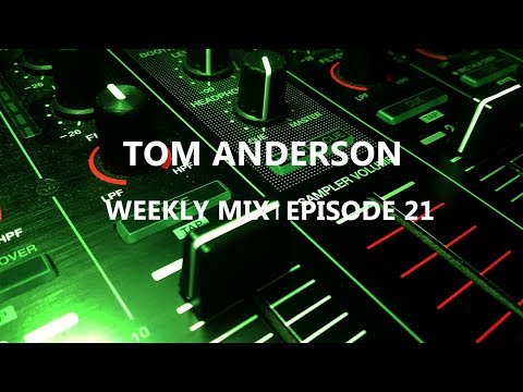 Tom Anderson Weekly Mix | Episode 21