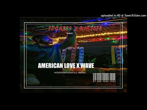 American Love xe Mashup(Tica679 x RMS675)[Moombahchill Remix]