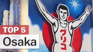Top 5 Things to do in Osaka