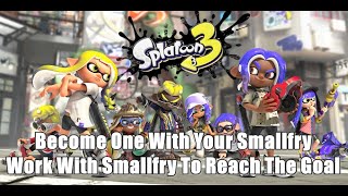Splatoon 3 Become One With Your Smallfry / Work With Smallfry To Reach The Goal