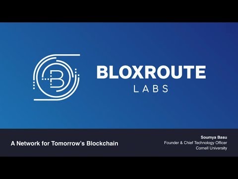bloXroute: A Network for Tomorrow's Blockchain - Soumya Basu