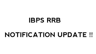 IBPS RRB NOTIFICATION UPDATE ||