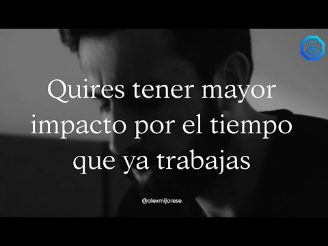Quires tener mayor impacto por el tiempo que ya trabajas