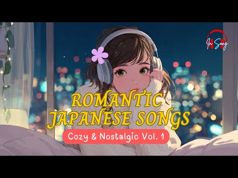 Romantic Japanese Songs That Heal Your Tired Heart | 疲れた心を癒す夜に