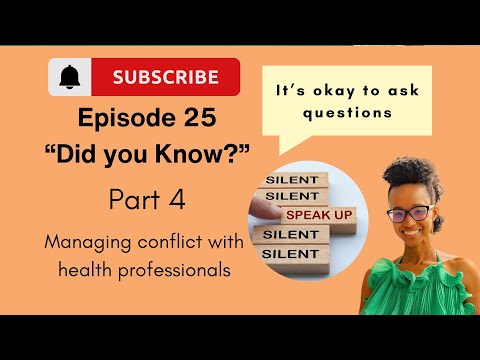 Ep. 25 “Did you Know?” It’s okay to speak up! #Managing conflict with health professionals