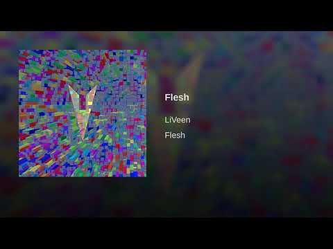LiVeen - Flesh