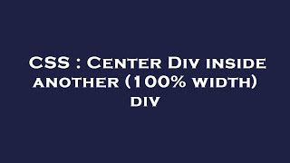 CSS : Center Div inside another (100% width) div
