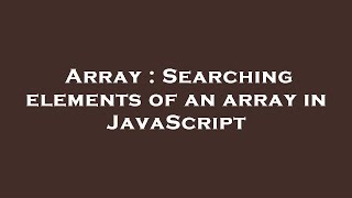 Array : Searching elements of an array in JavaScript