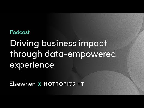 Podcast – Driving business impact through data-empowered experience
