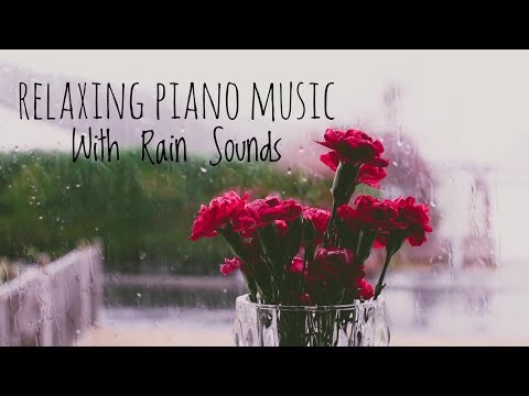 Relaxing Music & Rain Sounds - Beautiful Piano Music, Background Music, Sleep Music