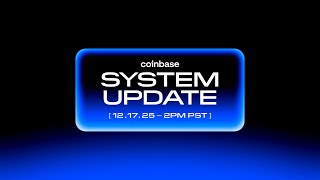 Coinbase System Update 2025