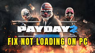 How To Fix PAYDAY 2 Stuck on Loading Screen or Not Loading Error on PC/Steam #payday2