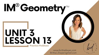 Unit 3 Lesson 13 Practice Problems IM® GeometryTM authored by Illustrative Mathematics®