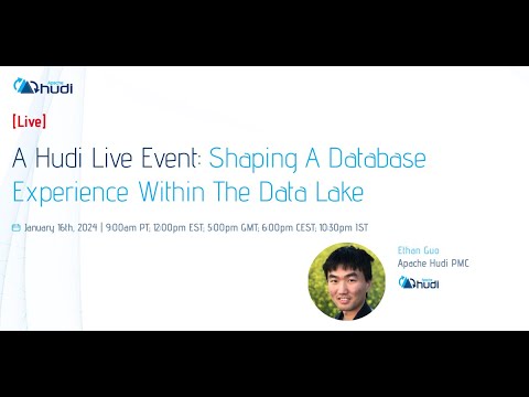 A Hudi Live Event: Shaping a Database Experience within the Data Lake with Apache Hudi 1.0
