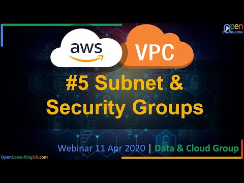Amazon Virtual Private Cloud (VPC) | #5 Subnet & Security Groups | Webinar | Open Consulting™ 11 Apr