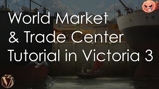 World Market and Trade Center Tutorial in Victoria 3