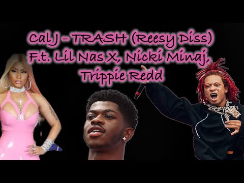 Cal J - TRASH (Unofficial Reesy Diss) [f.t. Lil Nas X, Nicki Minaj, Trippie Redd]