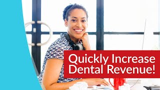 Dental Practice Management: Quickly Increase Revenue in Your Dental Office