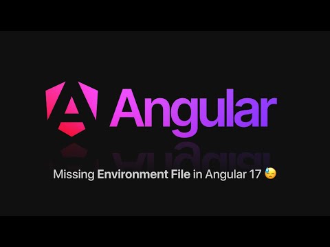 Angular 17 Environment Setup: How to Generate Missing Environment File