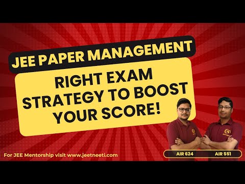 Paper Solving Strategy and Temperament Tips to Boost your Score in JEE Mains and Advanced!