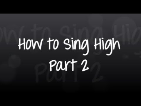 How to Sing High - Part 2