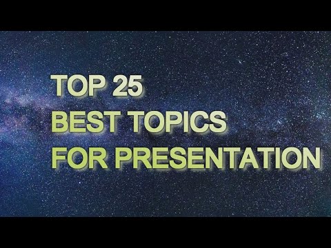 TOP 25 BEST TOPIC FOR PRESENTATION