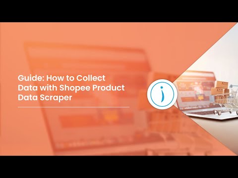 Guide: How to Collect Data with Shopee Product Data Scraper